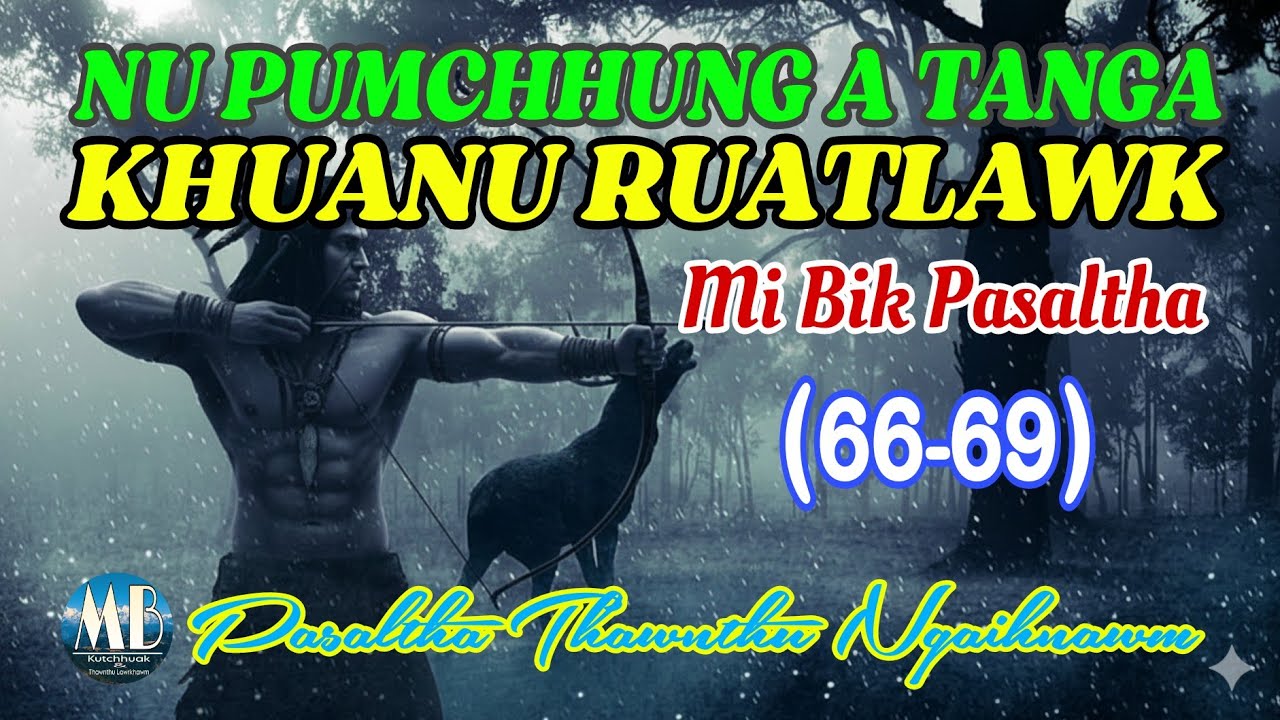 NU PUMCHHUNG ATANGA KHUANU RUATLAWK (66-69)
