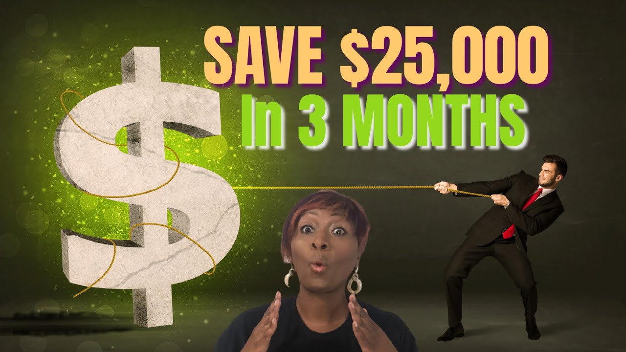 How to SAVE $25,000 in 3 Months. SIX METHODS ! Money to invest.