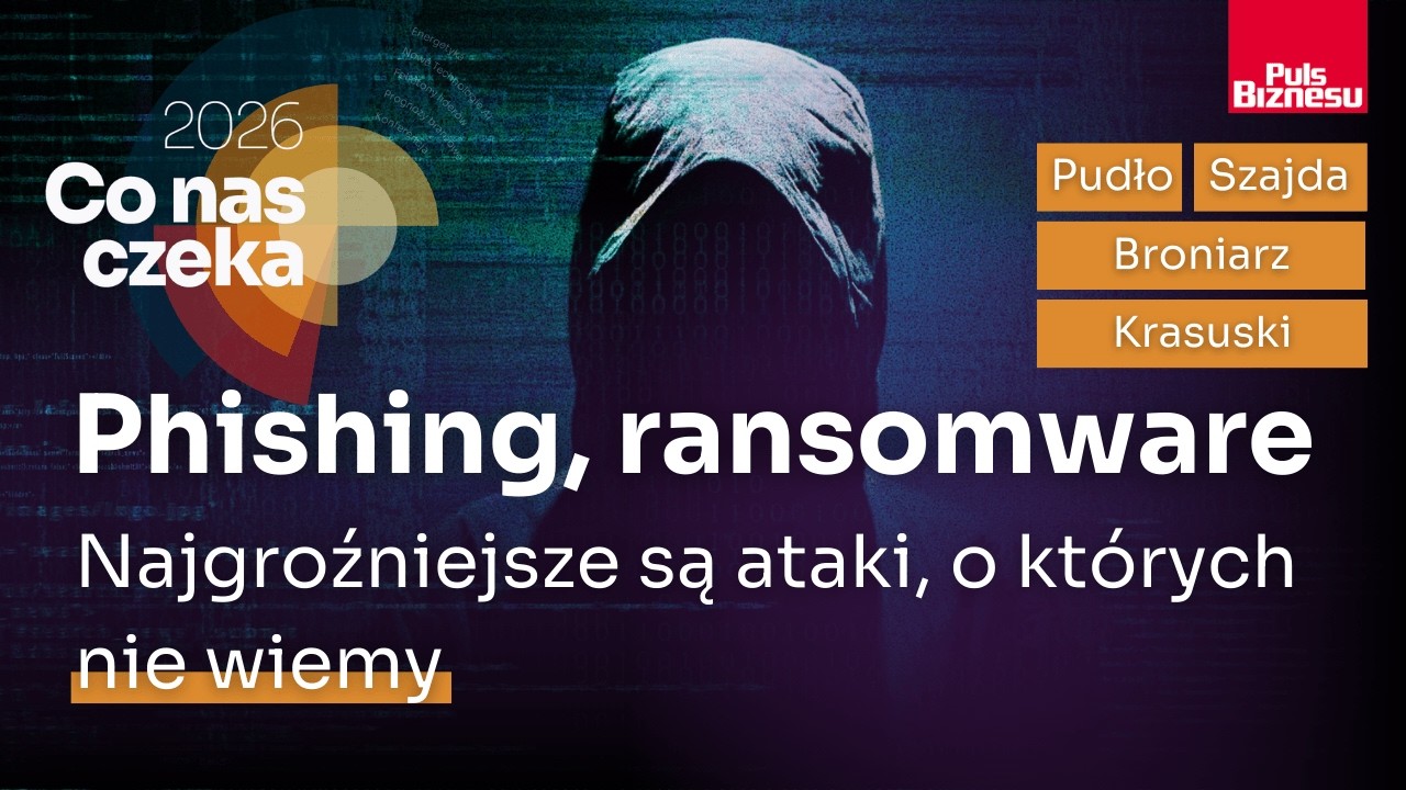 Phishing, ransomware i inne. Najgroźniejsze są ataki, o których nie wiemy