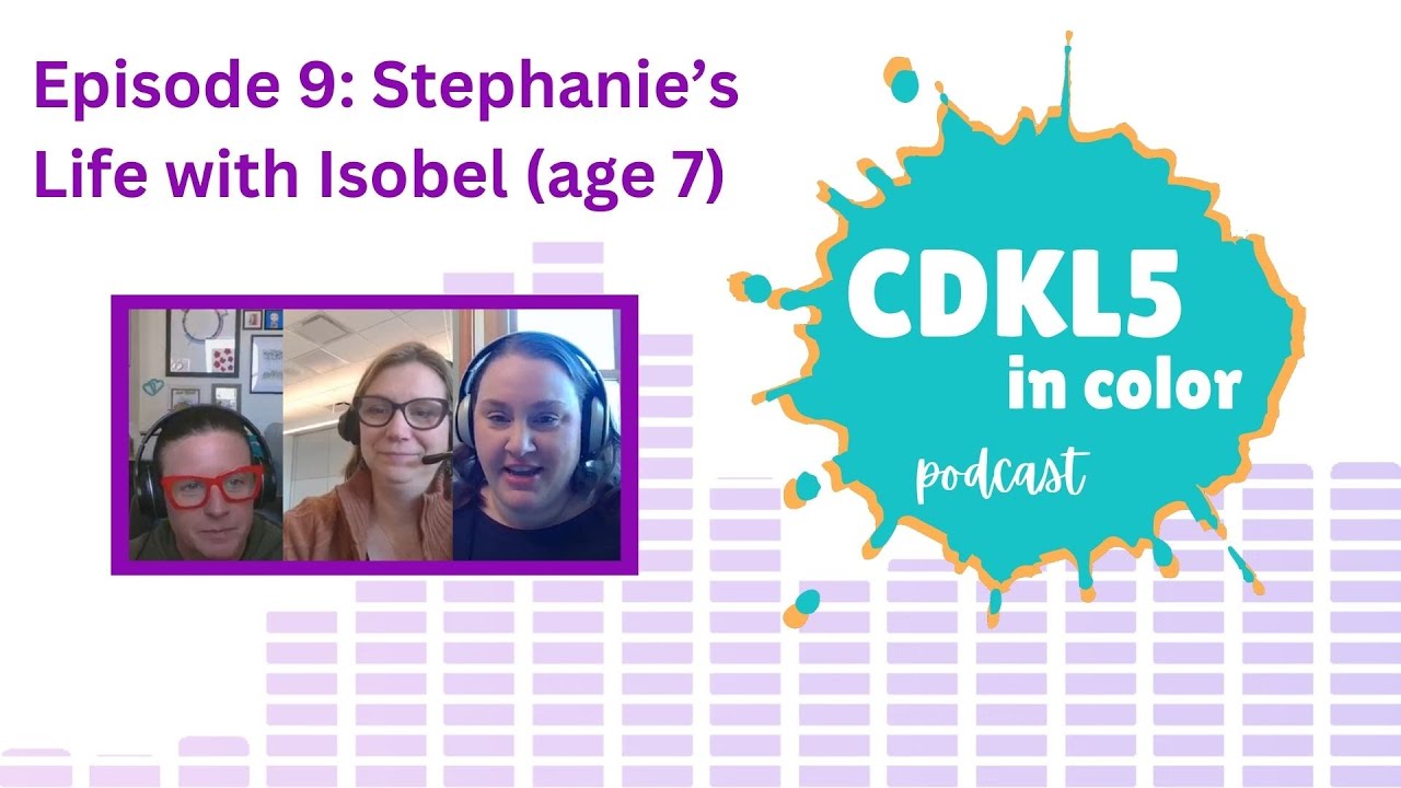 Stephanie's Life with Isobel (age 7) | CDKL5 in Color Podcast | Episode 9