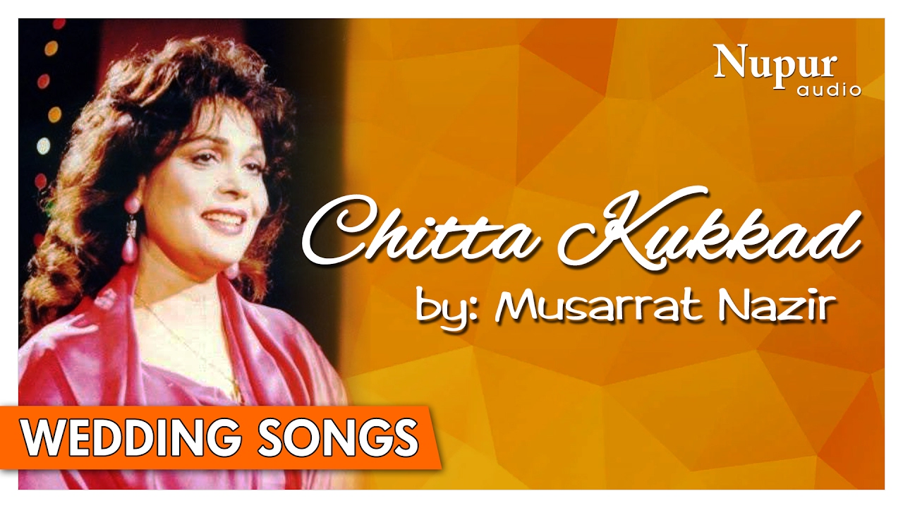 Chitta Kukkad | Musarrat Nazir | Folk Punjabi Wedding Songs | Nupur Audio