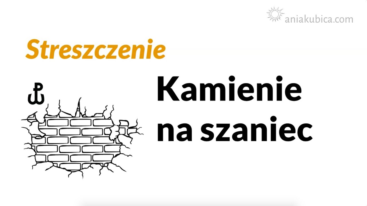Kamienie na szaniec -  streszczenie