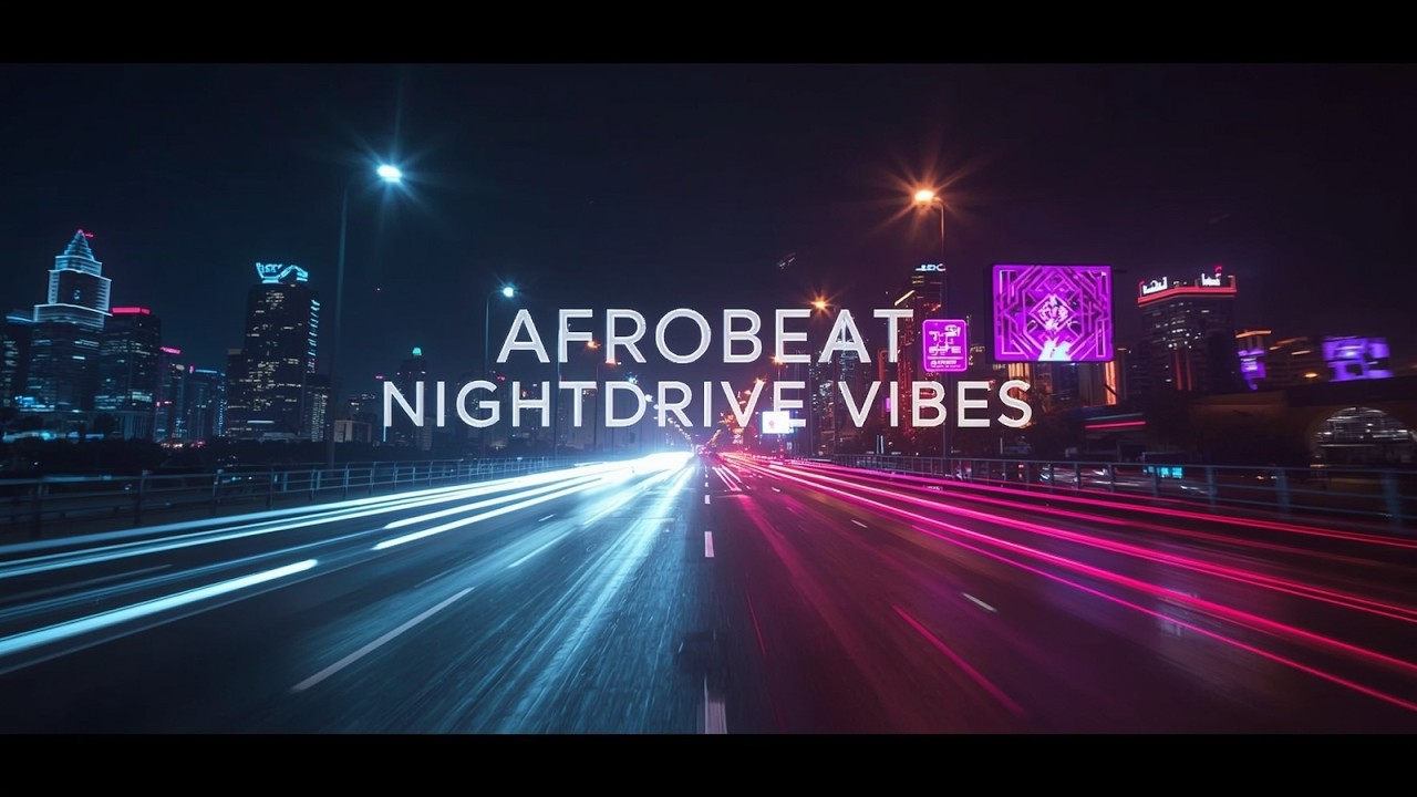 🚀 Afrobeat Nightdrive Vibes 🎉 High Energy Mix for Late Night Drives, City Lights & Party Sessions