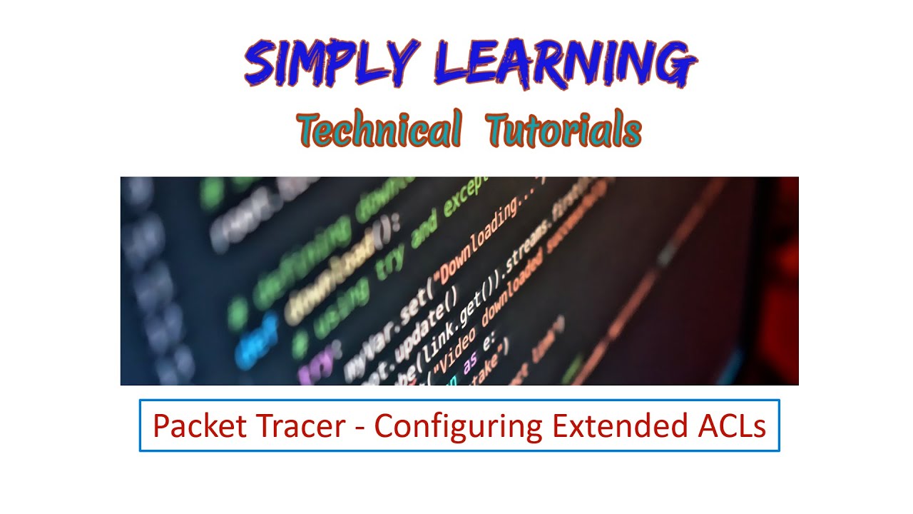 Extended ACLs Configuration using Packet Tracer #ACLs #Extended ACLs #PacketTracer #blockingtraffic
