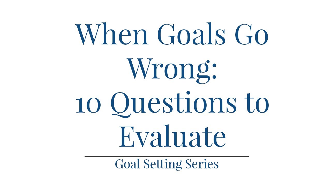 10 Questions to Evaluate Your Goals / Goal Setting Series | Kendra Bork