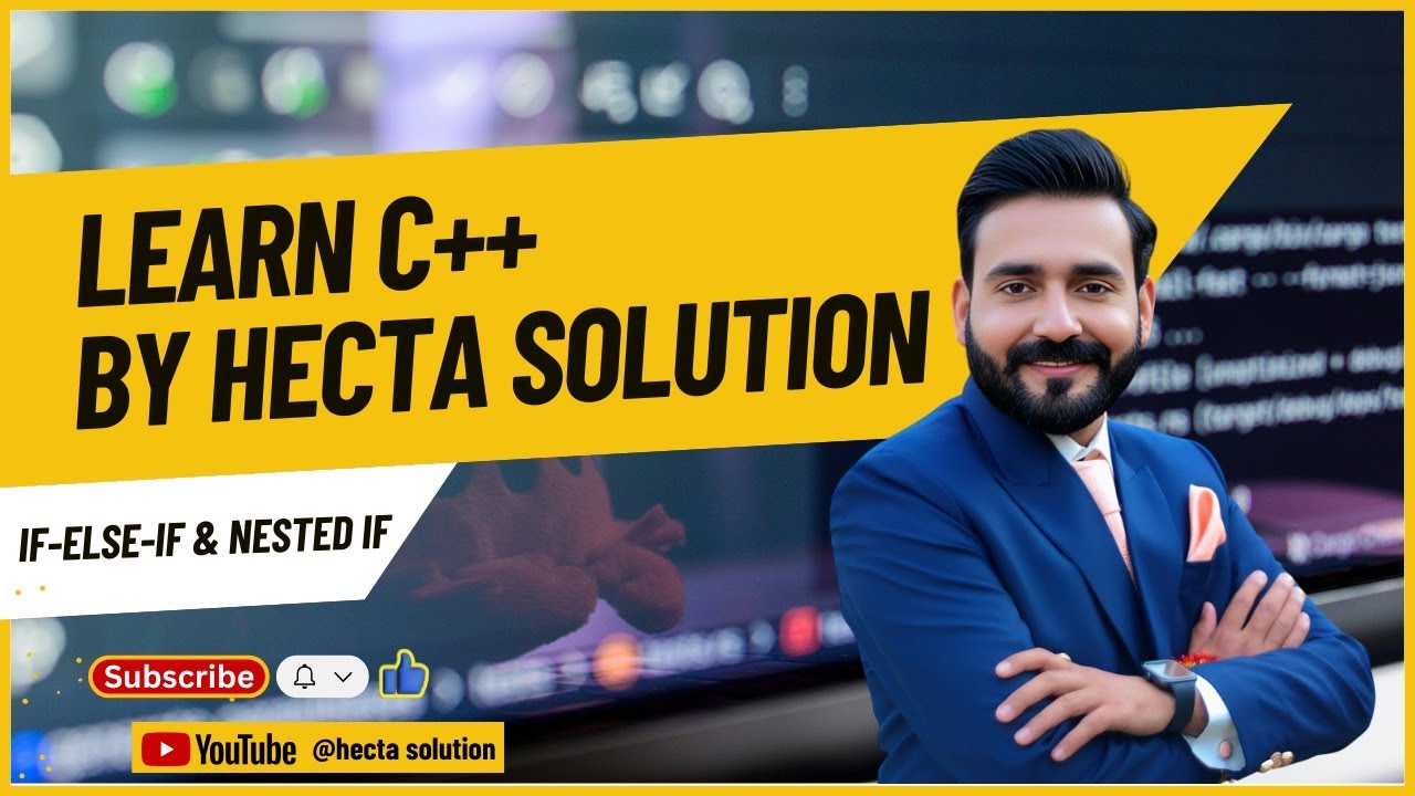 C++ Full Course | If Else-If & Nested If | Lecture 7