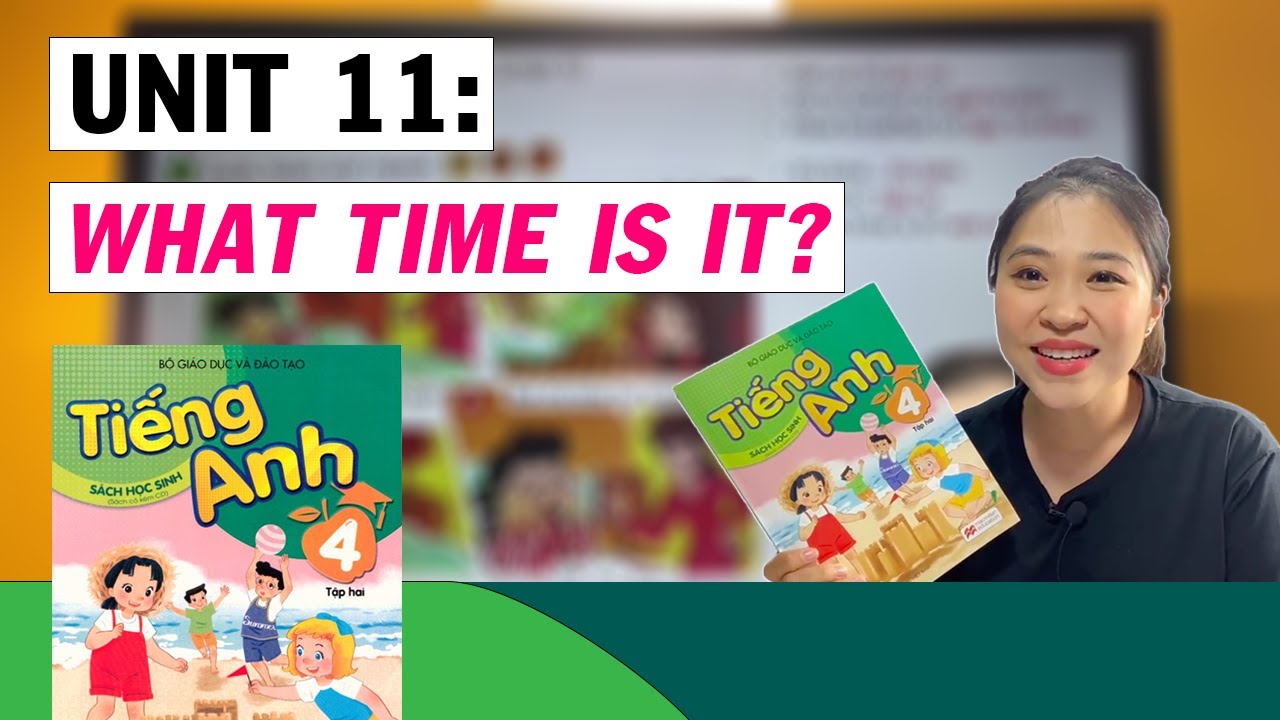 UNIT 11: WHAT TIME IS IT? | Tiếng Anh lớp 4 | Talk to Miss Lan