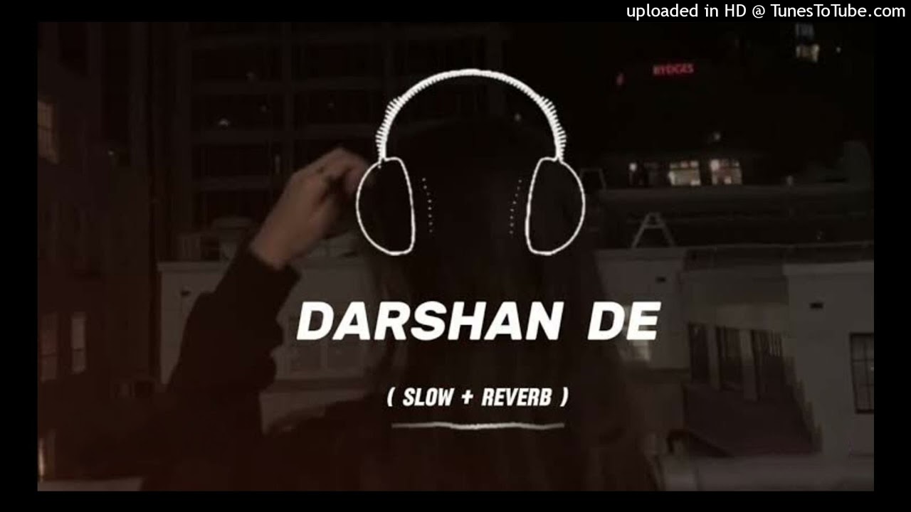DARSHAN DE (Slowed + Reverb) - Arjun Sahota