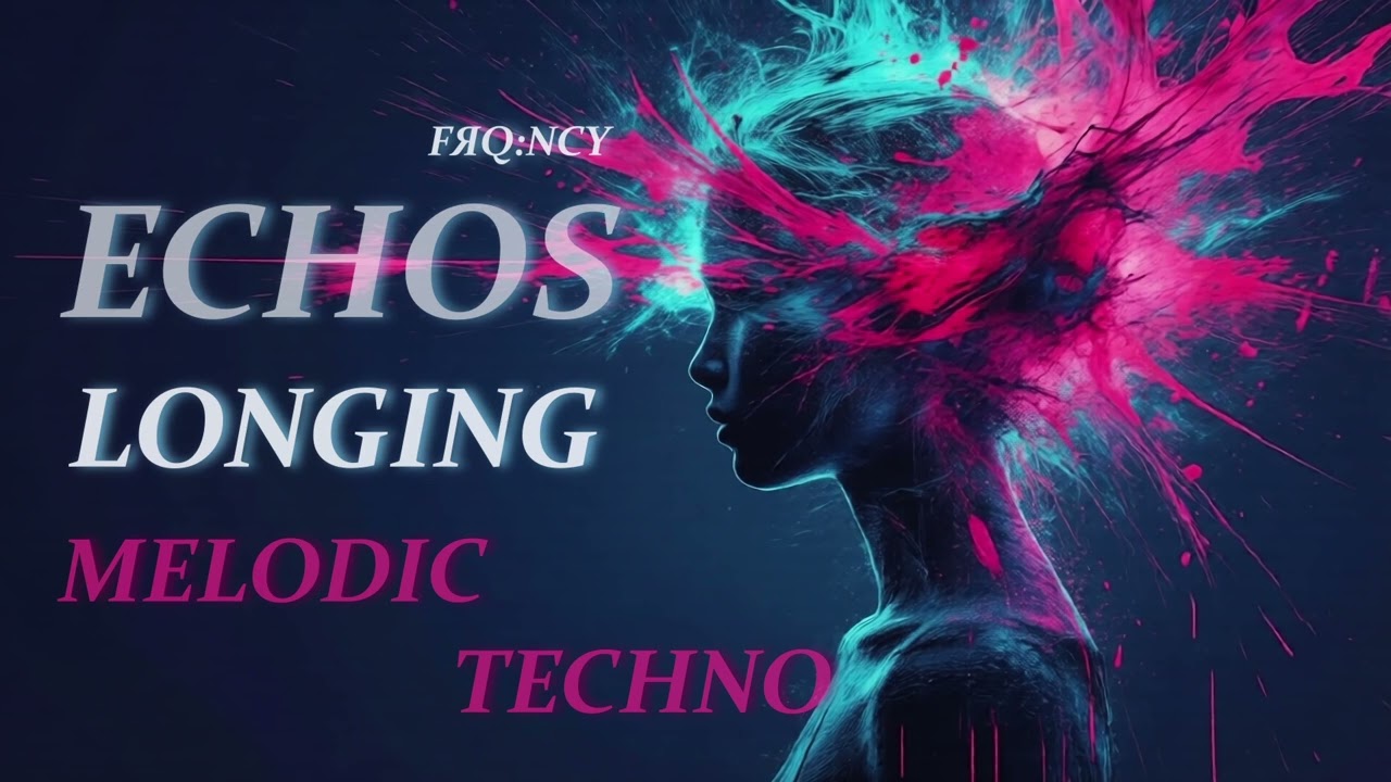 Longing – Melodic Techno | ECHOS by FЯQ:NCY