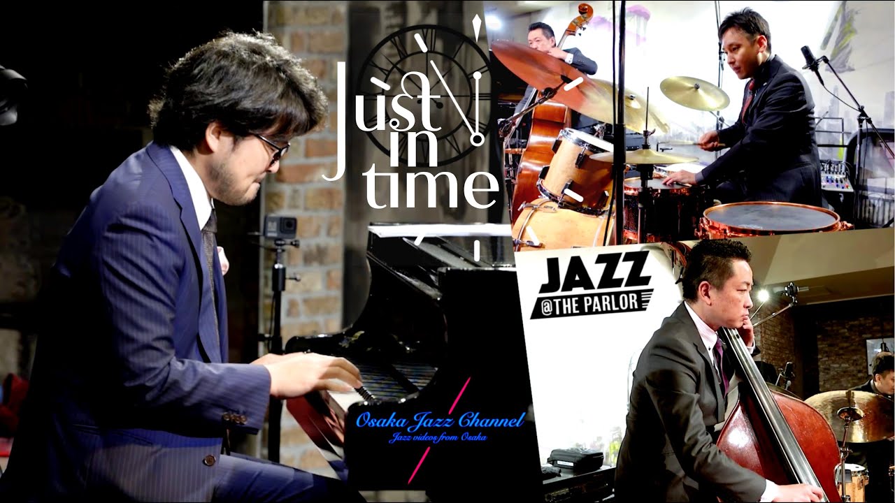 Just in Time - Osaka Jazz Channel - Jazz @ the Parlor 2021.7.15