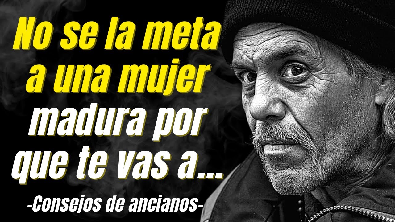 ➤ ¡CONSEJOS y SABIDURÍA de ANCIANOS MUY SABIOS que DEBES LEER ANTES DE MORIR!