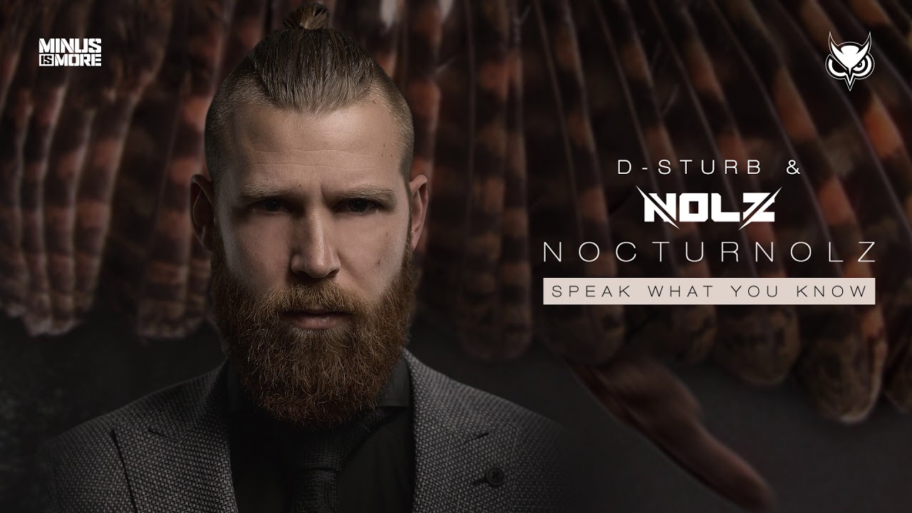 Nolz & D-Sturb - Speak what you know
