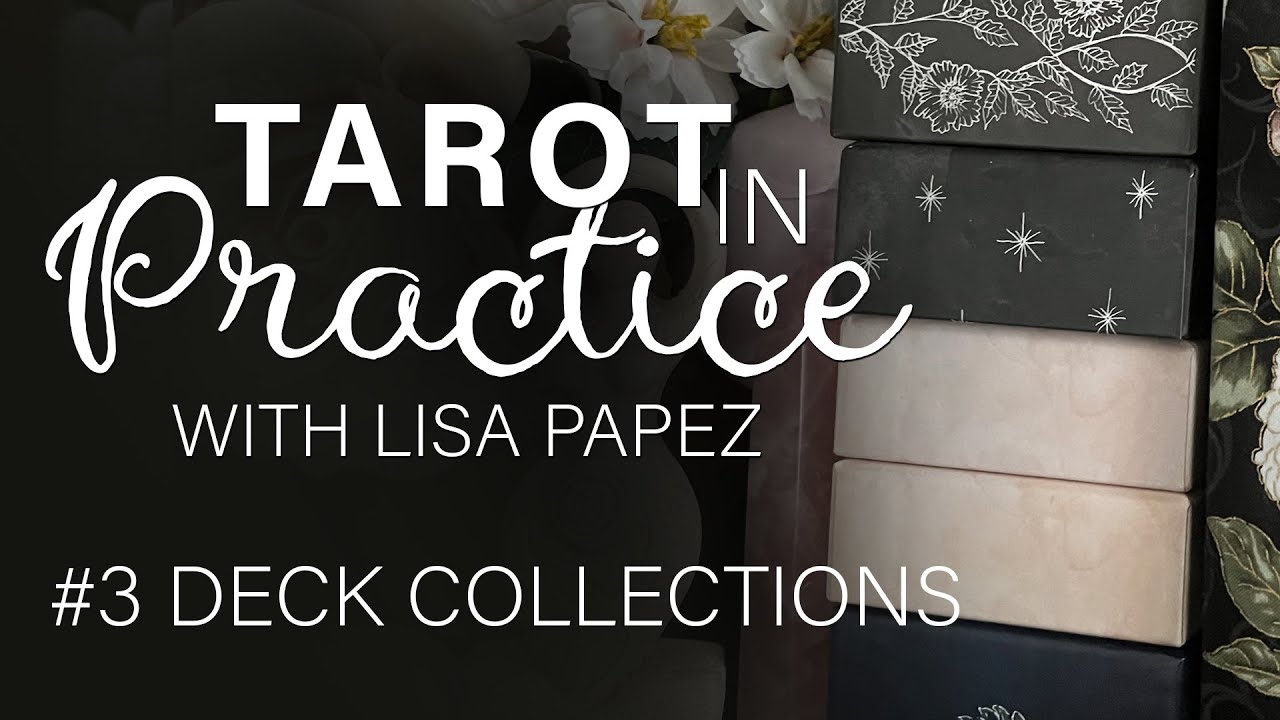 Deck Collections | Tarot in Practice #3 with @Lisa_Papez