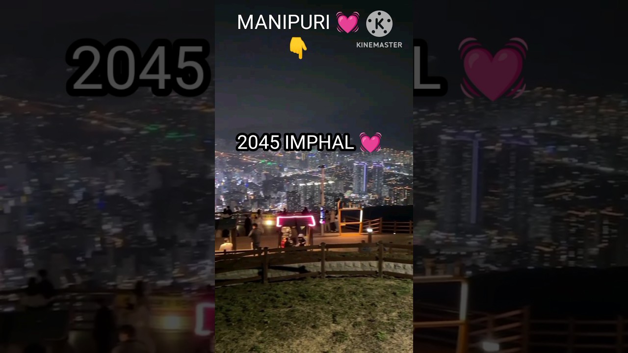 MANIPUR (2045) IMPHAL💓 CITY #india #manipur #imphal  #assam #northeast