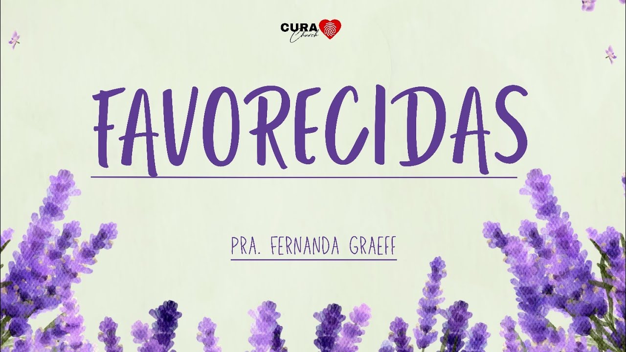 Encontro de mulheres | Favorecidas | Pra. Fernanda Graeff | Igreja Cura Church | 14/03/2026