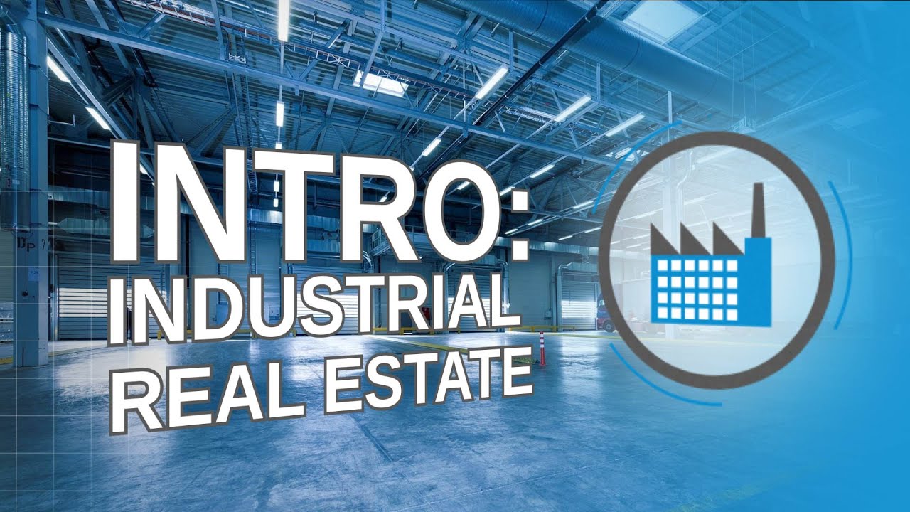 Everything You Need To Know About Industrial Real Estate