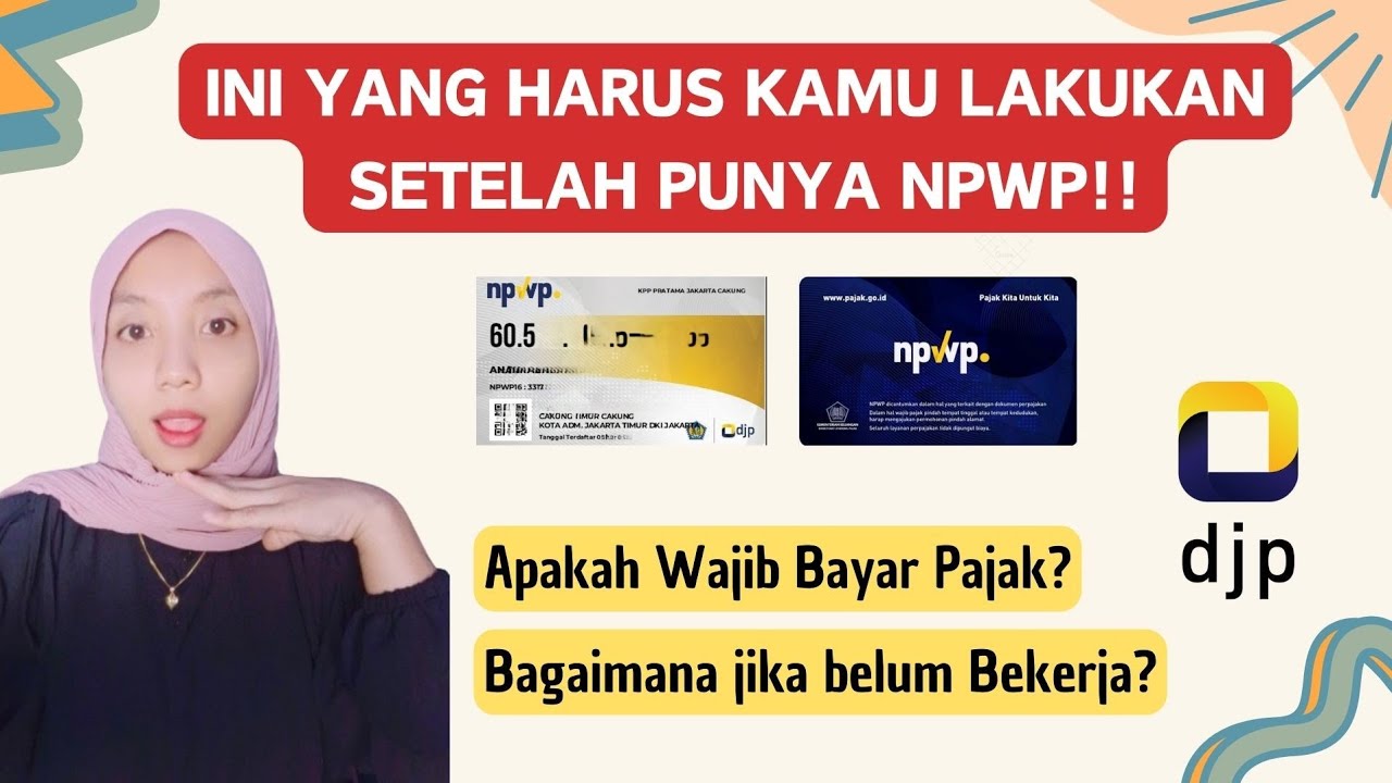 APAKAH WAJIB BAYAR PAJAK SETELAH MEMILIKI NPWP? INI YANG HARUS KAMU LAKUKAN SETELAH PUNYA NPWP