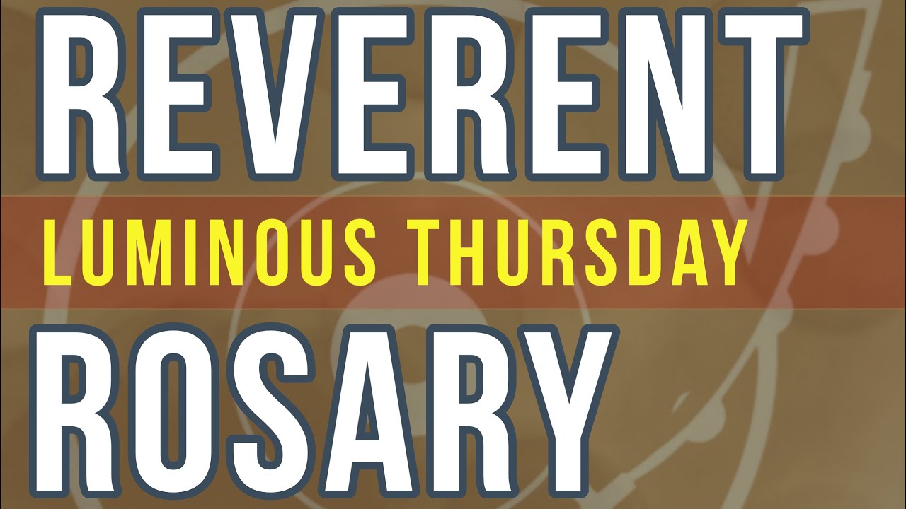 20 Minute Rosary - THURSDAY - Luminous - REVERENT