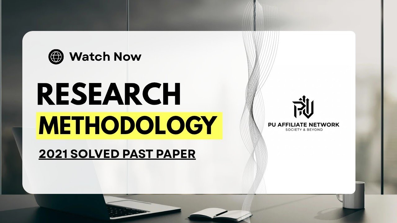 2021 RESEARCH METHODOLOGY SOLVED PAST PAPER - SOCIOLOGY 5TH SEMESTER | 