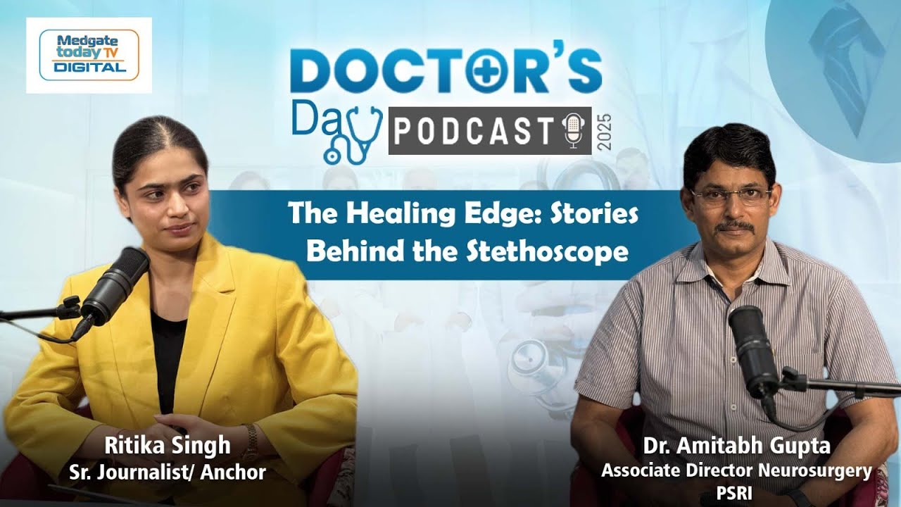 Doctor&rsquo;s Day Podcast | Dr. Amitabh Gupta Neurosurgery at PSRI Hospital | Medgate Today