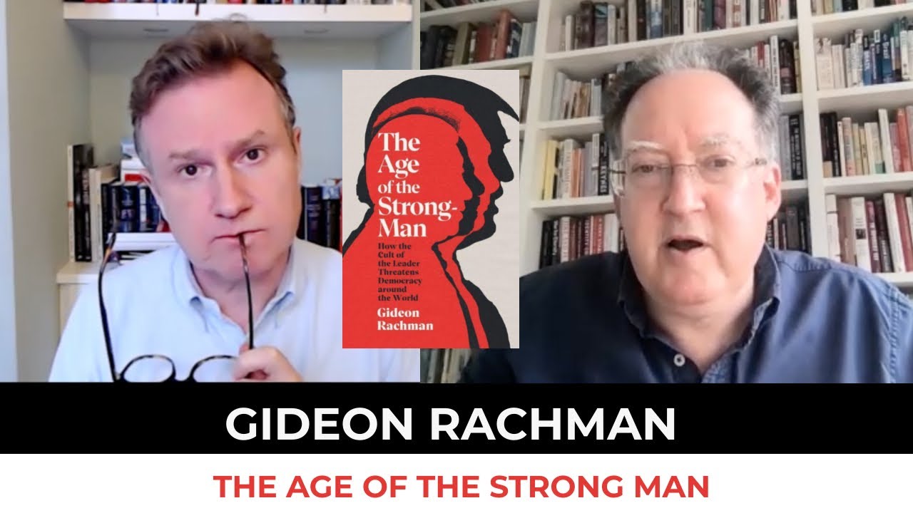 Gideon Rachman | The Age of the Strong Man