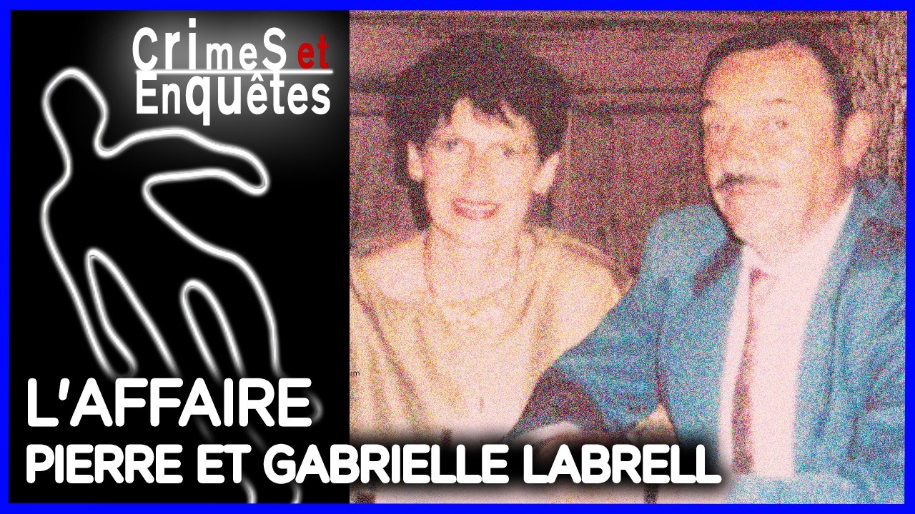 L'affaire Pierre et Gabrielle Labrell : Qui a empoisonné le couple ? - Documentaire complet
