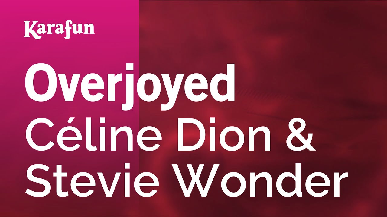 Overjoyed - Céline Dion & Stevie Wonder | Karaoke Version | KaraFun