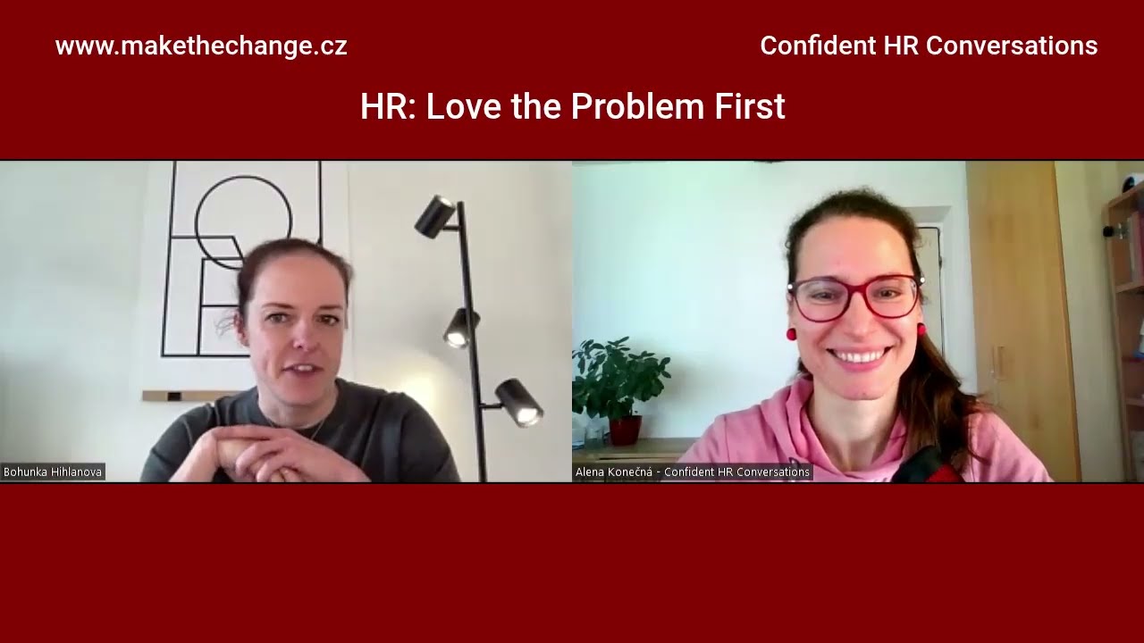 HR: Love the problem first (Bohunka Hihlanová)