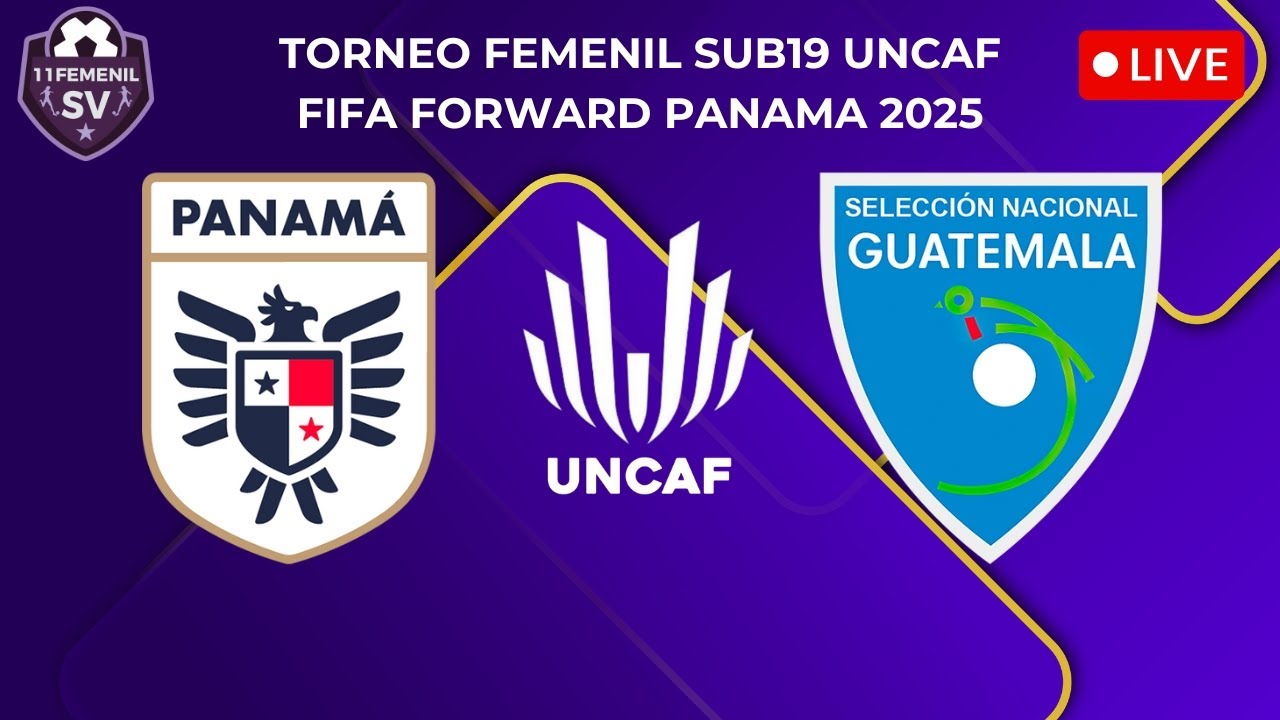 🔴EN VIVO | Panamá vs Guatemala ⚽ Torneo Femenil Sub19 UNCAF FIFA Forward 2025