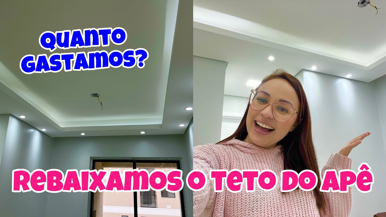 REBAIXAMOS O TETO DO NOSSO APARTAMENTO! QUARTO GASTAMOS??
