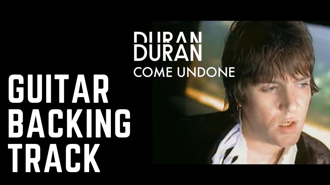 Come Undone - Duran Duran (Guitar Backing Track)