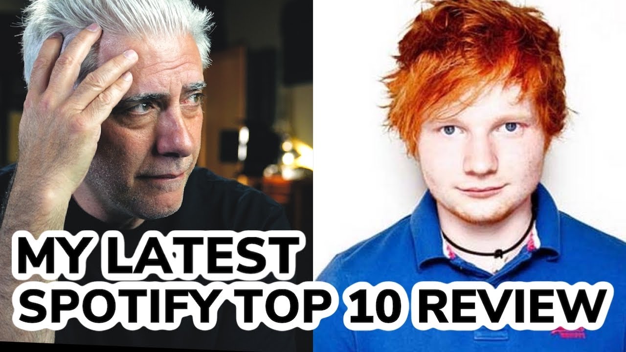 My 4th Top 10 Spotify Review…What Happened to Ed Sheeran?