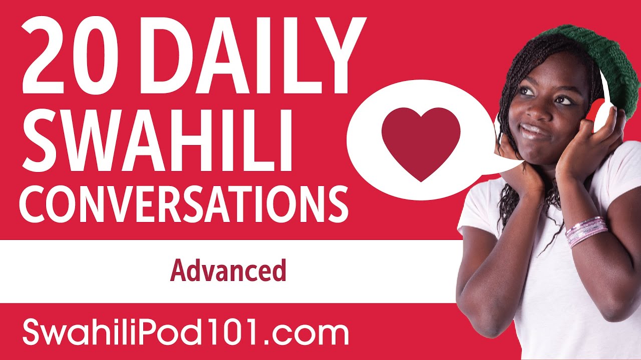 20 Daily Swahili Conversations - Swahili Practice for Advanced learners