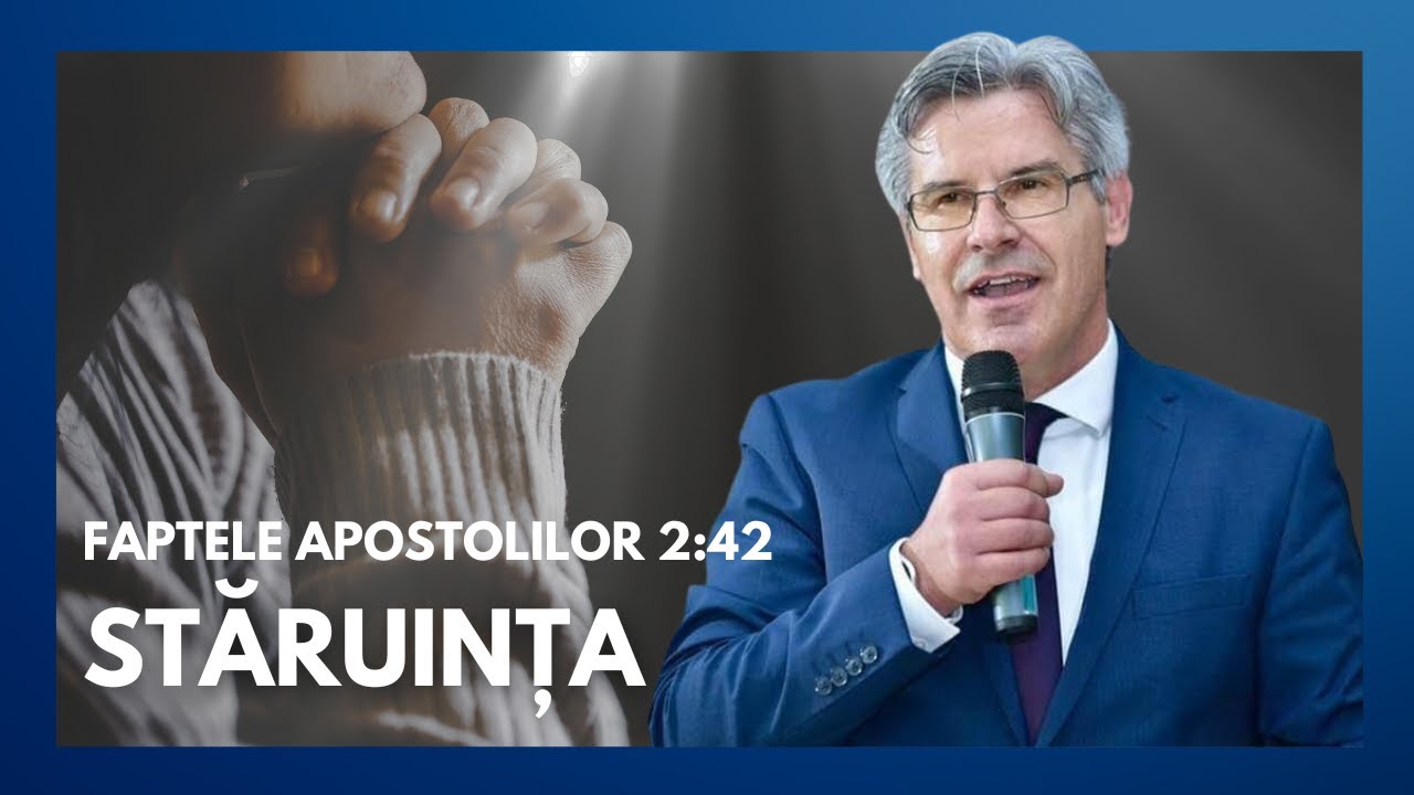 Ep.74 - Stăruința  // Faptele Apostolilor, capitolul 2:42 | cu pastorul Petrică Huțuțui