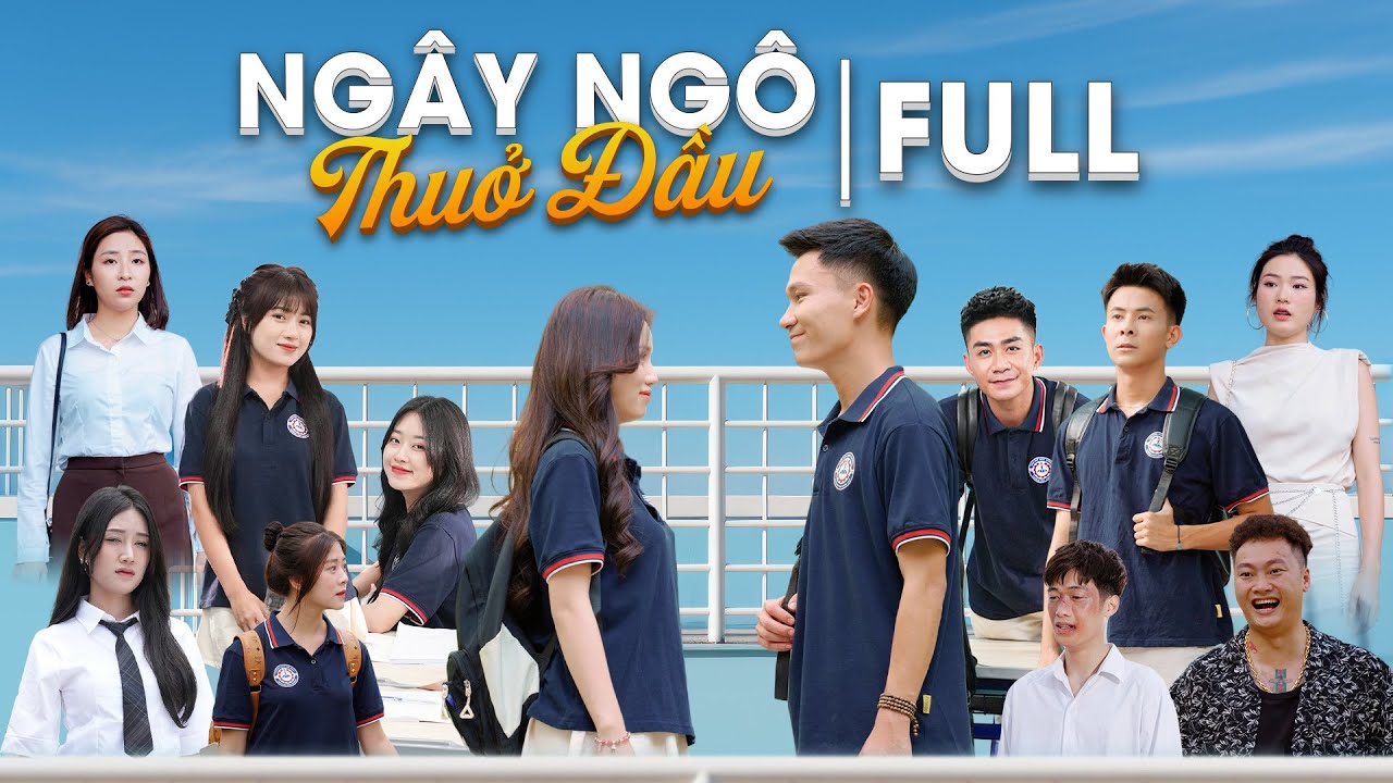 Ngây Ngô Thuở Đầu | Phim Học Đường Gãy Media