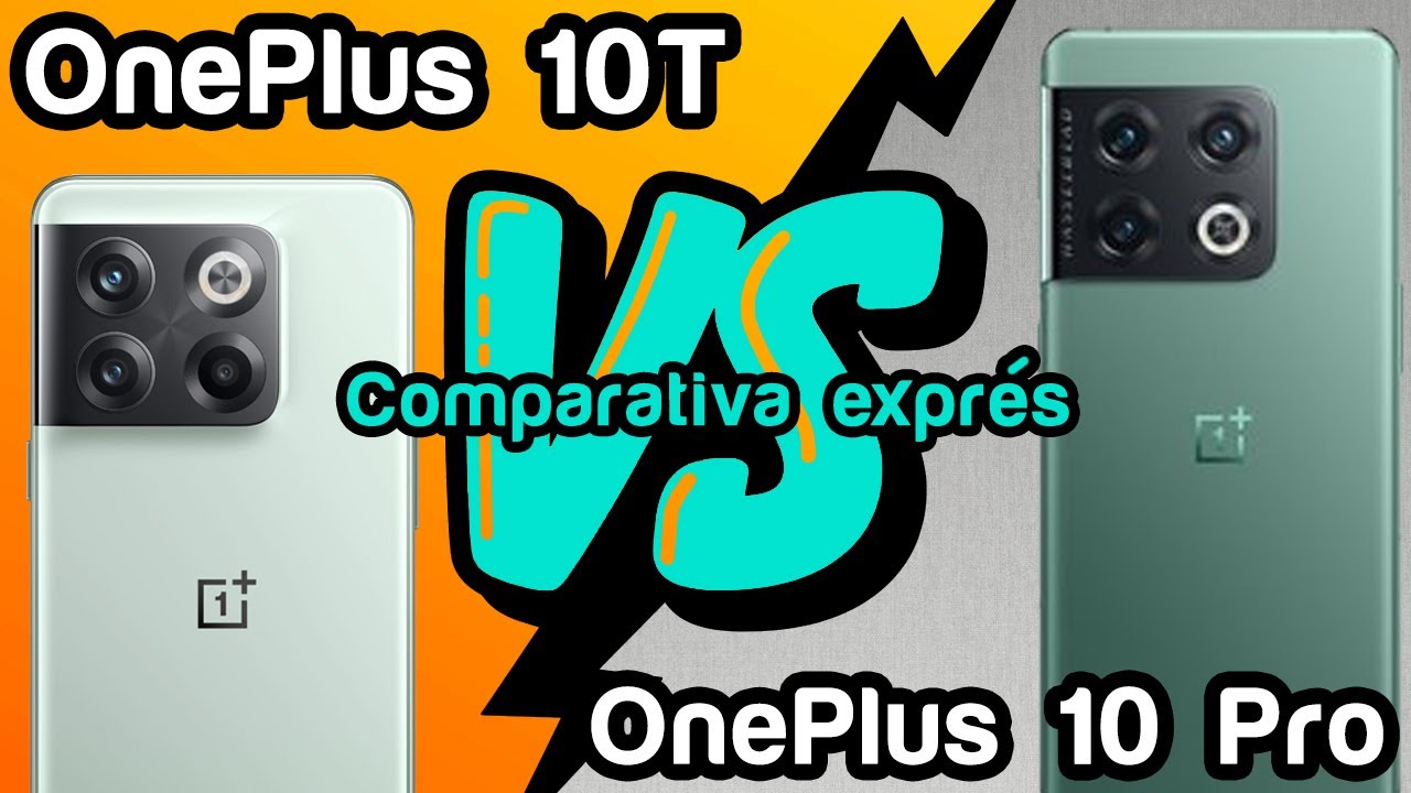 OnePlus 10T VS OnePlus 10 Pro: Comparativa Exprés | ¿Qué modelo de OnePlus elegir?