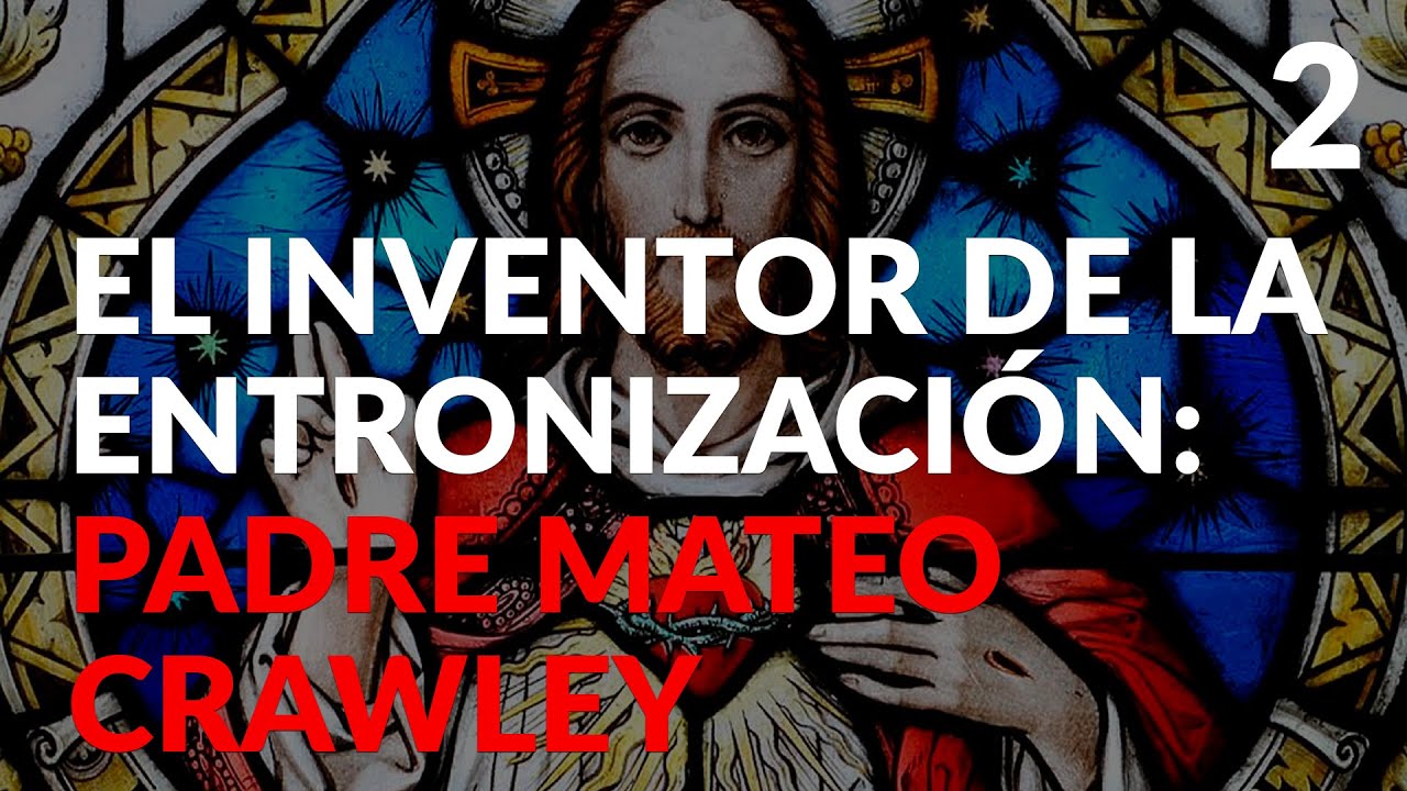 2. El inventor de la entronización: Padre Mateo Crawley