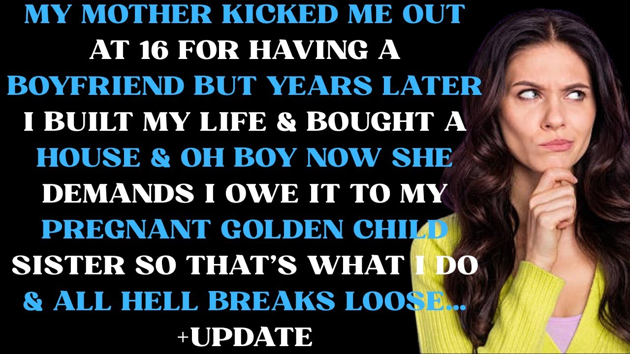 My mother kicked me out at 16 for having a boyfriend but now years later I built my life & bought a