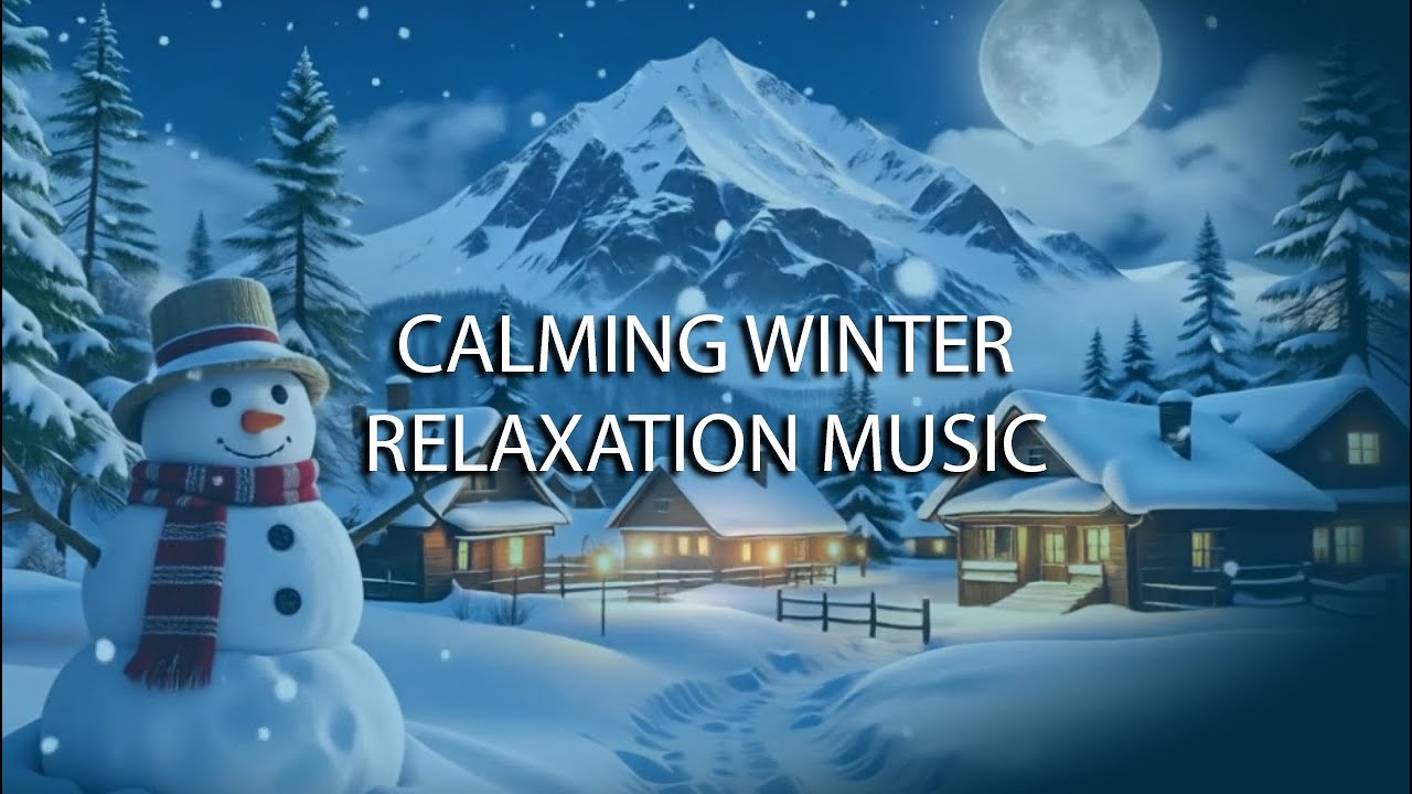 Cozy Winter Serenity • Calming Relaxation Music for Peaceful Nights