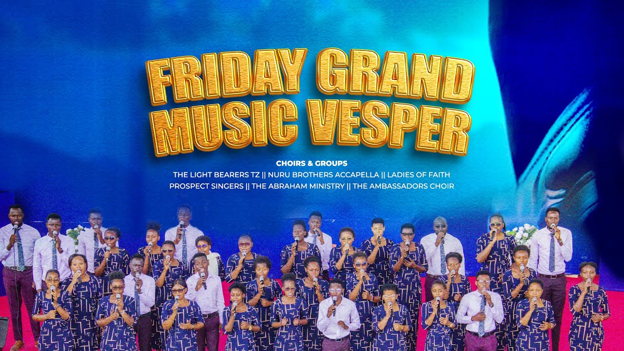 🔴LIVE : FRIDAY GRAND MUSIC VESPER- With the Light Bearers Tz
