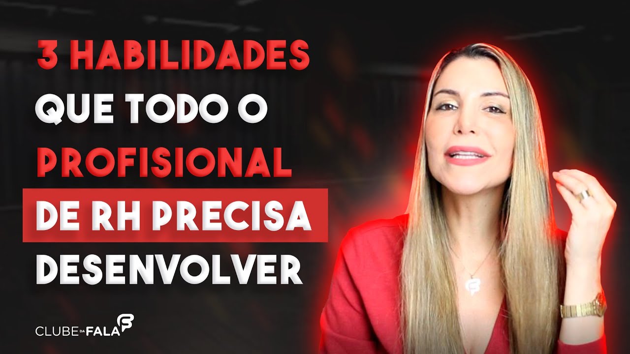 3 habilidades que todo o profissional de RH precisa desenvolver | Clube da Fala - Curso de Oratória