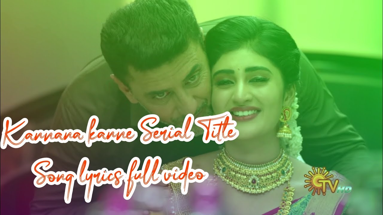 Kannana kanne Serial Title Song lyrics full  video song 