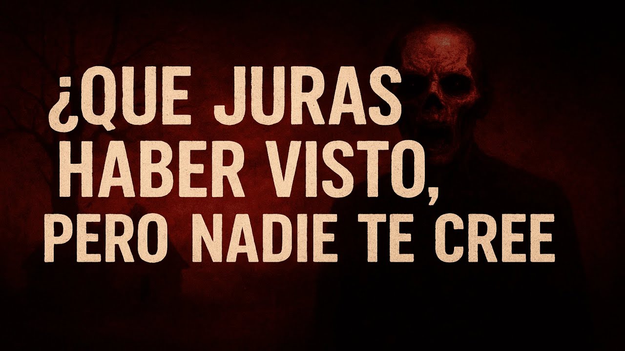 QUE JURAS HABER VISTO PERO NADIE TE CREE