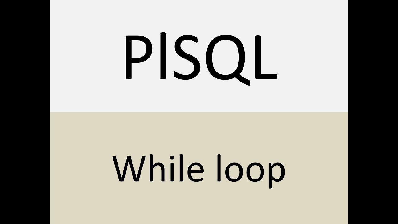 PLSQL -WHILE LOOP