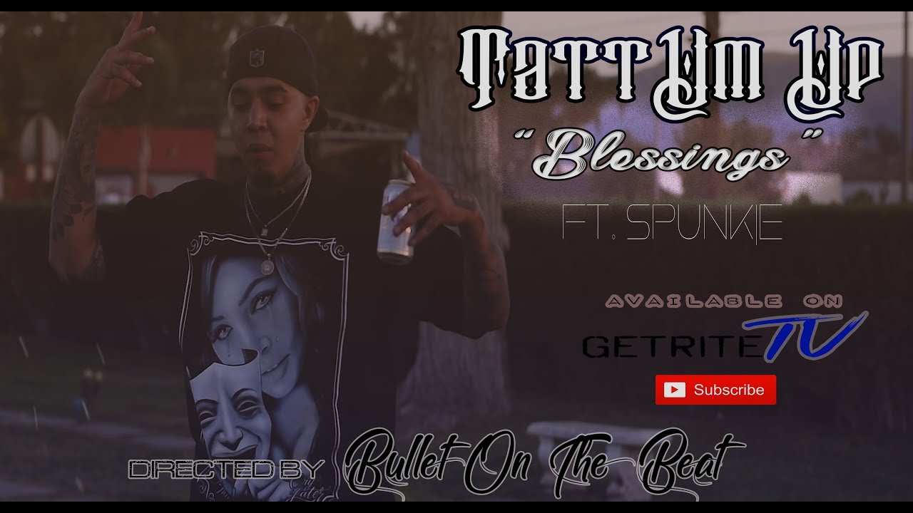 TattUm Up - Blessings ft.  Spunkie (Official Video) (Filmed by Bullet On The Beat)