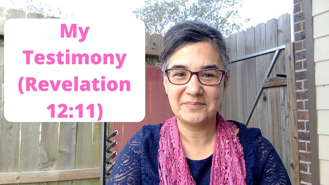 My Testimony - Revelation 12:11