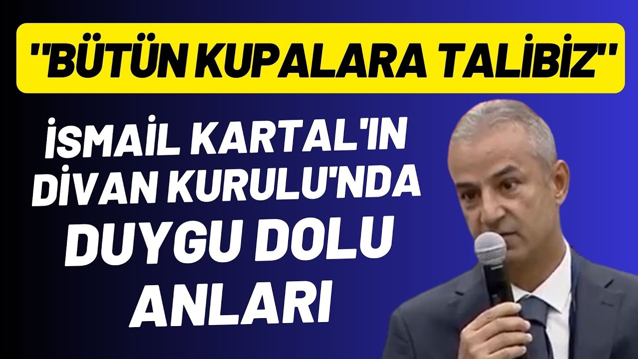 İsmail Kartal'ın Divan Kurulu'nda duygu dolu anları: 