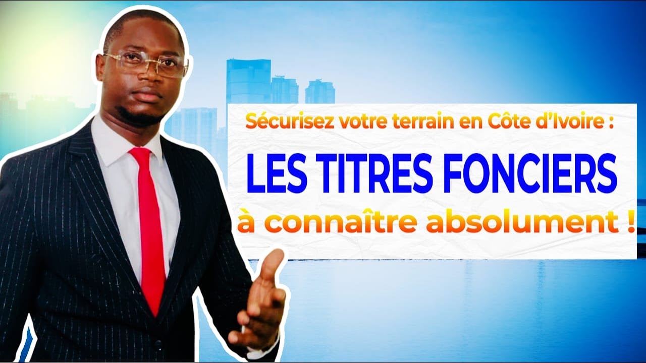 LES TITRES FONCIERS A CONNAITRE ABSOLUMENT !