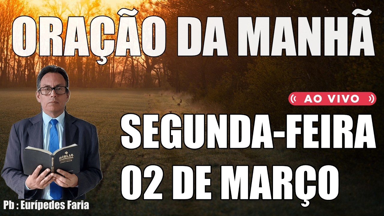 ORAÇÃO DA MANHÃ ( ao vivo ) SÁBADO - 02 DE MARÇO - DEIXE O SEU PEDIDO DE ORAÇÃO