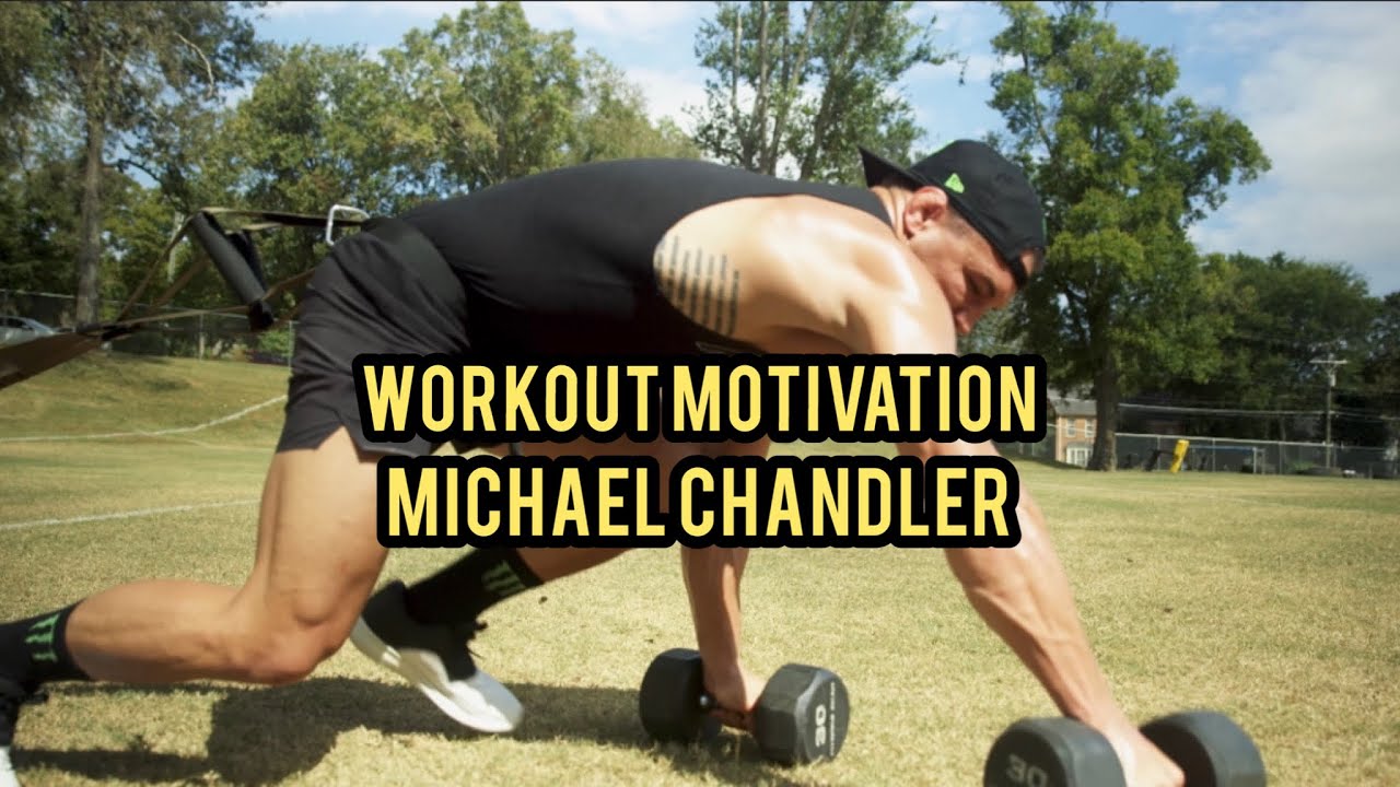 MICHAEL CHANDLER WORKOUT MOTIVATION